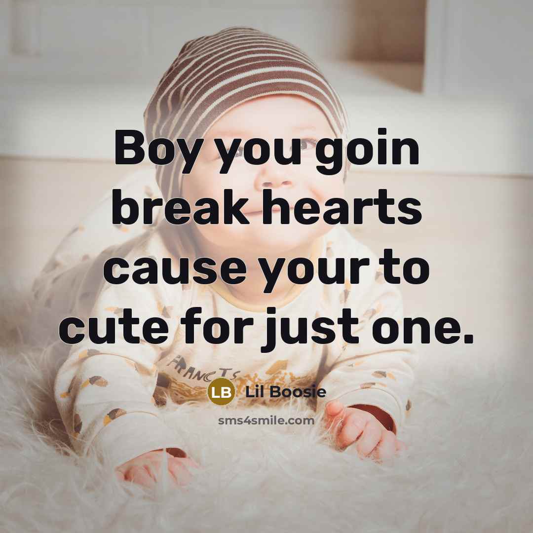 “Boy you goin break hearts cause your to cute for…” quote by Lil Boosie