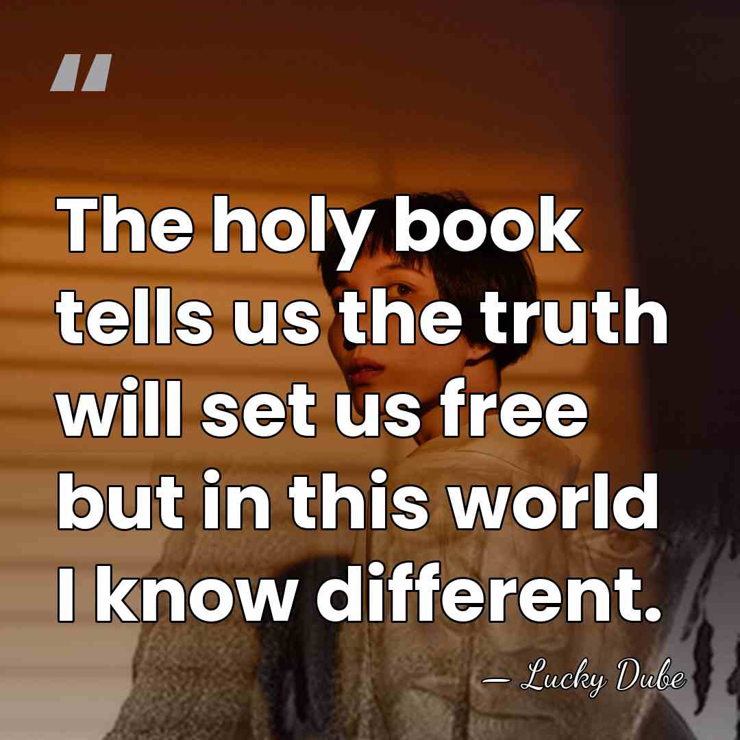 The holy book tells us the truth will set us free but&hellip; - Lucky Dube