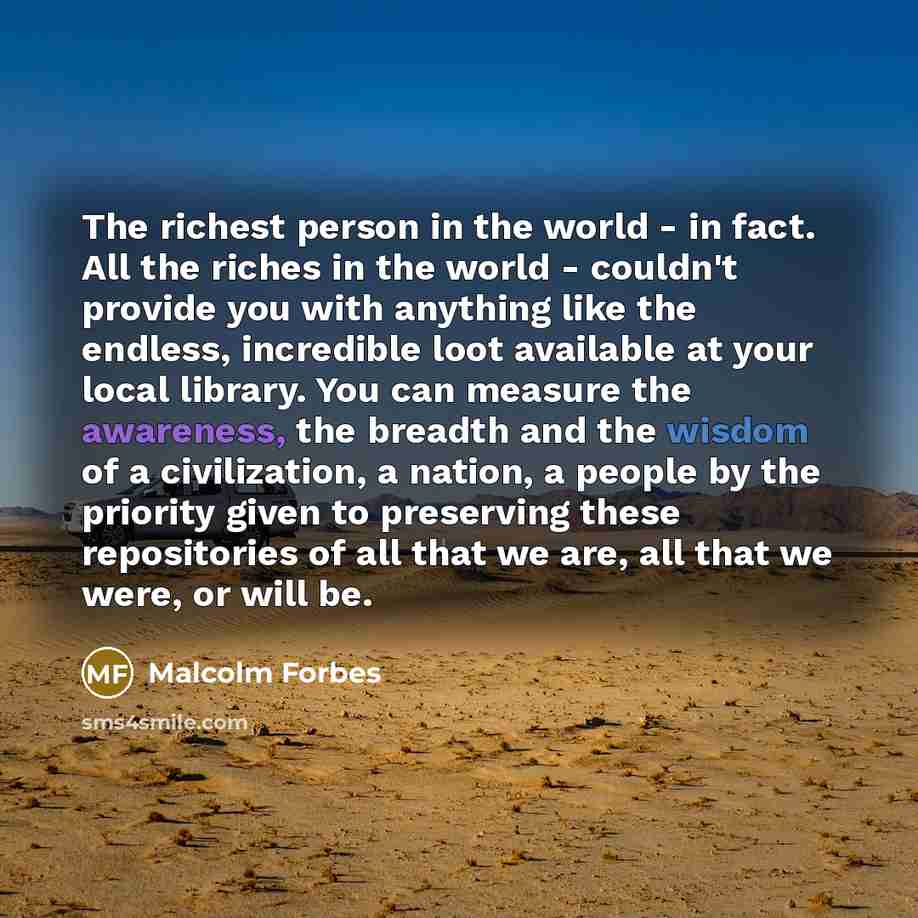 “The richest person in the world - in fact. All…” quote by Malcolm Forbes