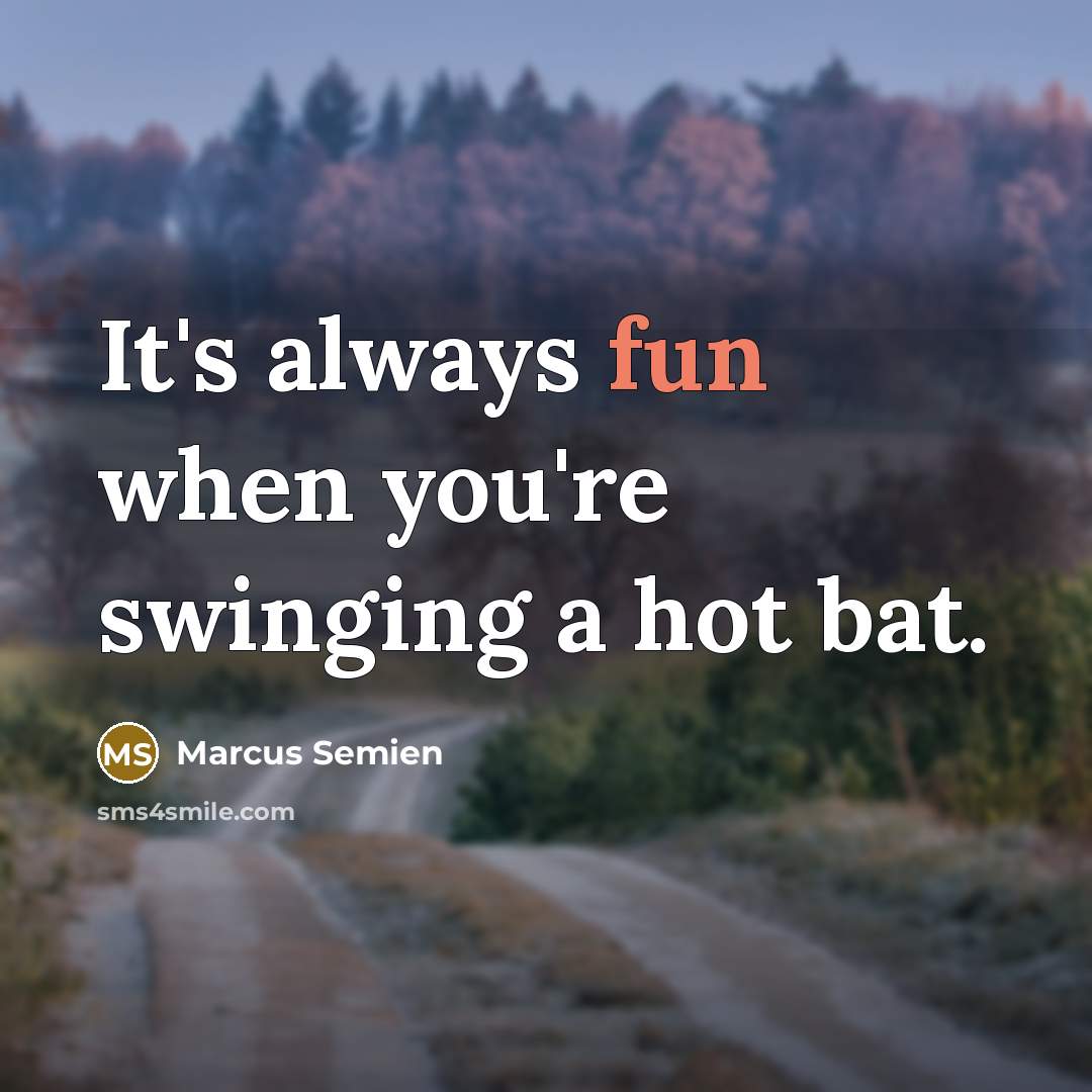 “It's always fun when you're swinging a hot bat.…” quote by Marcus Semien