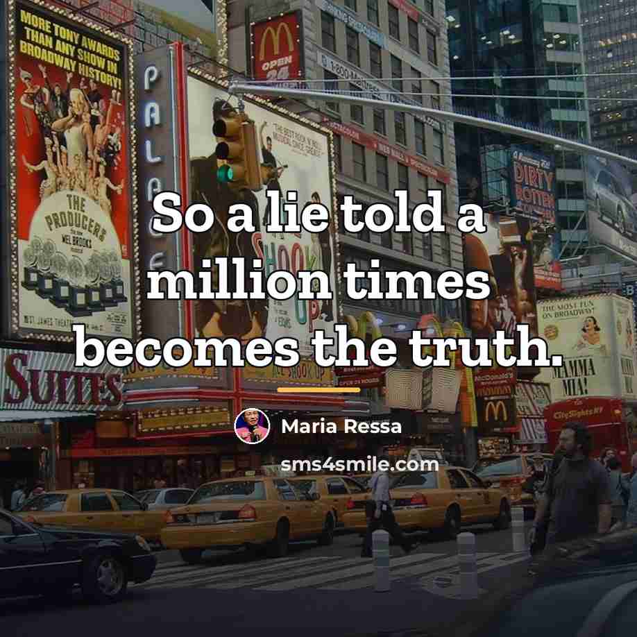 “So a lie told a million times becomes the truth.…” quote by Maria Ressa