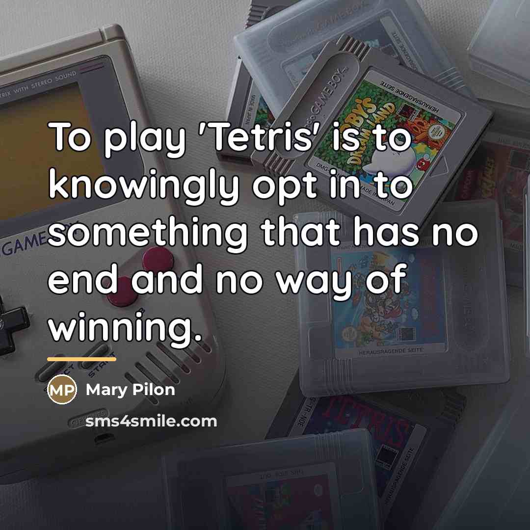 “To play 'Tetris' is to knowingly opt in to something…” quote by Mary Pilon
