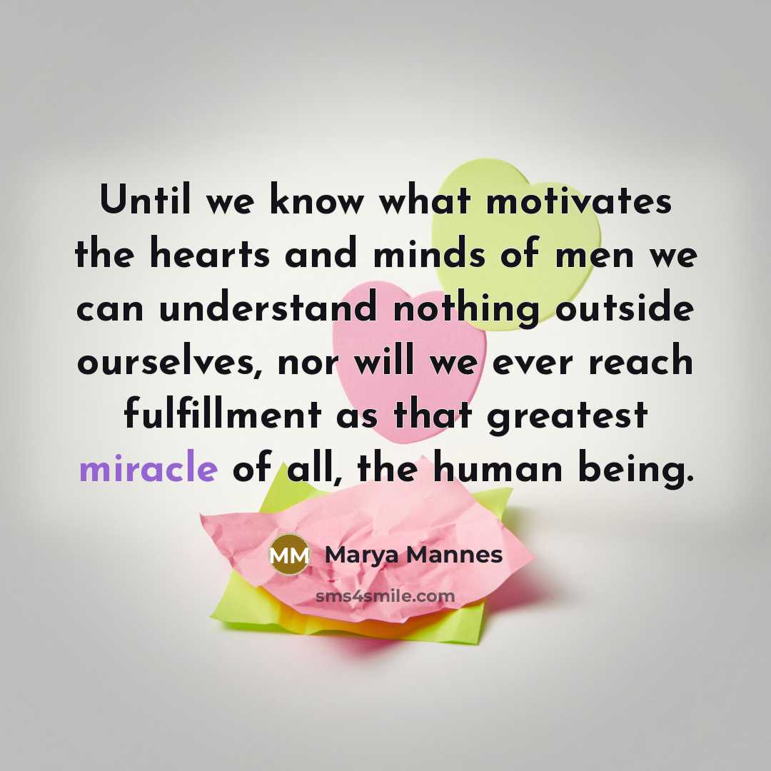 “Until we know what motivates the hearts and minds of…” quote by Marya Mannes