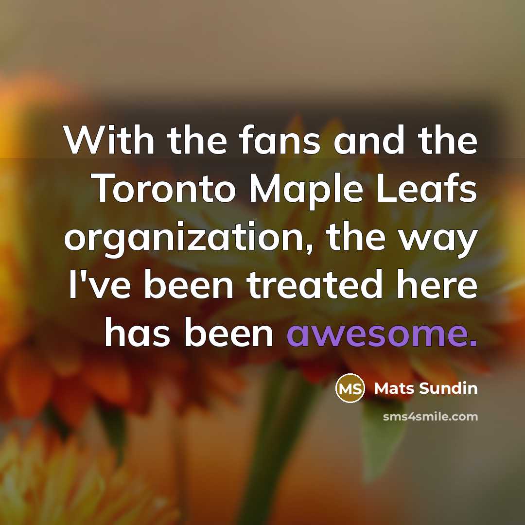 “With the fans and the Toronto Maple Leafs organization, the…” quote by Mats Sundin