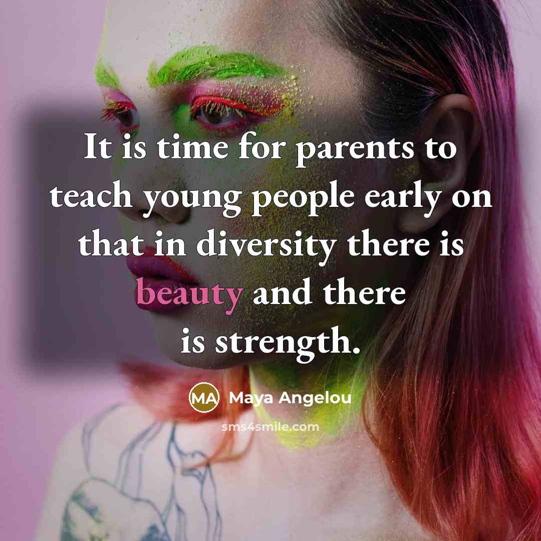 “It is time for parents to teach young people early…” quote by Maya Angelou