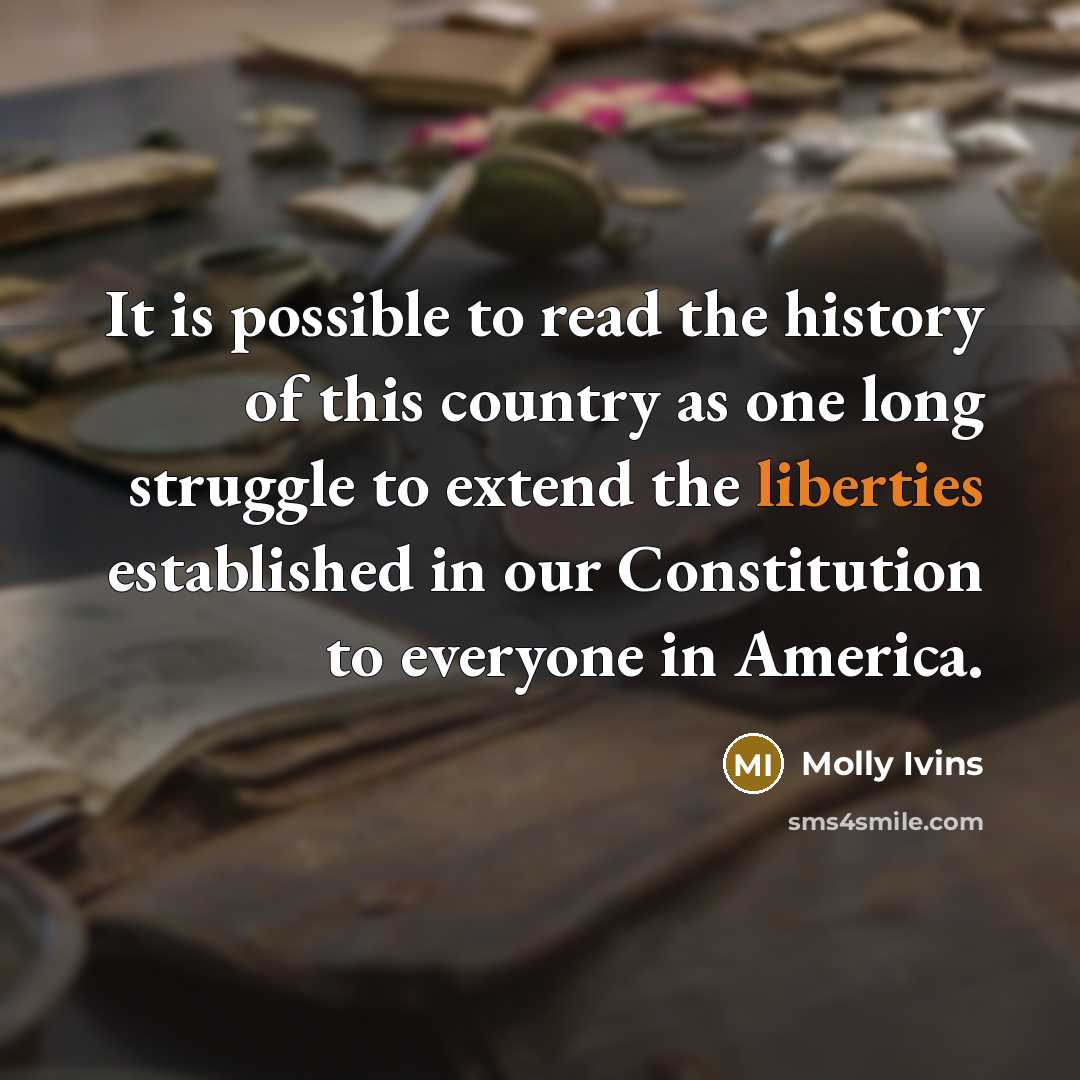 “It is possible to read the history of this country…” quote by Molly Ivins
