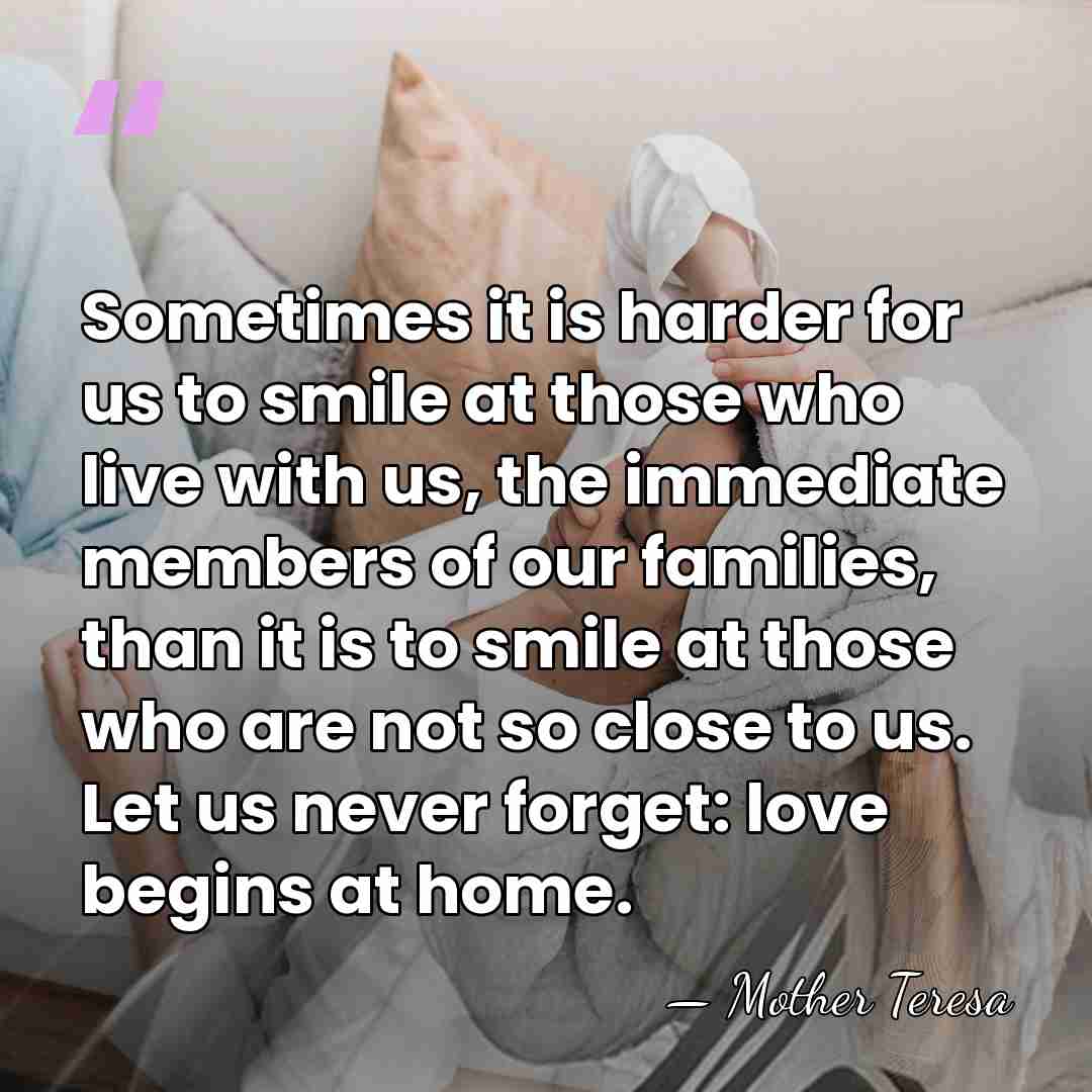 Sometimes it is harder for us to smile at those who live&hellip; - Mother Teresa