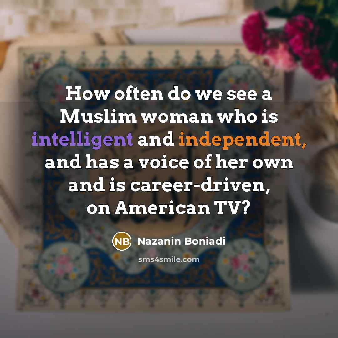 “How often do we see a Muslim woman who is…” quote by Nazanin Boniadi
