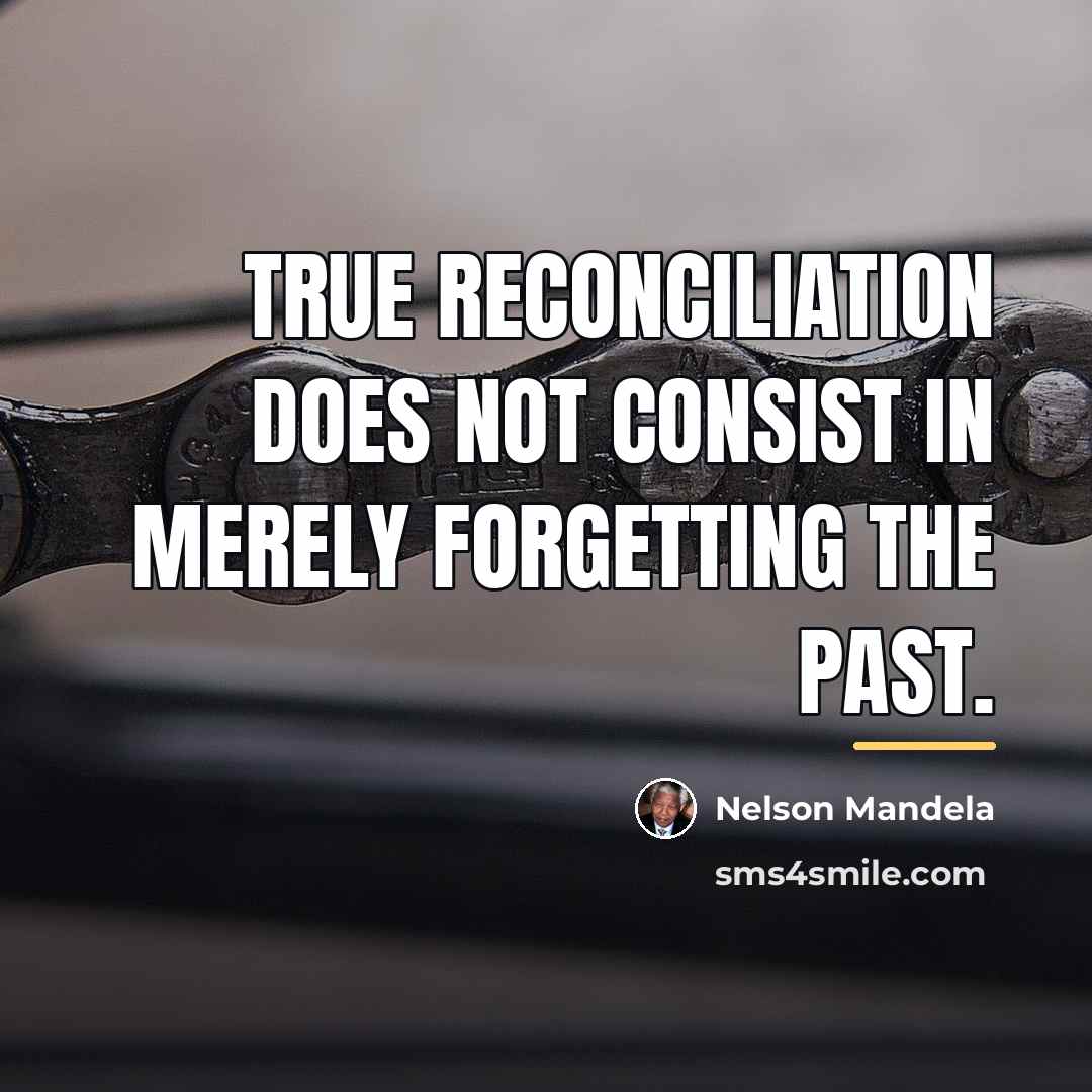 “True reconciliation does not consist in merely forgetting the past.…” quote by Nelson Mandela