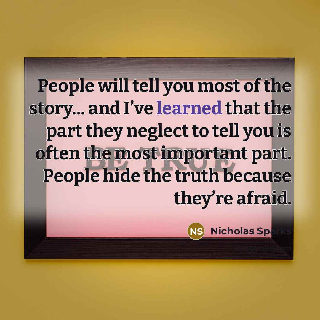 “People will tell you most of the story… and I’ve…” quote by Nicholas Sparks