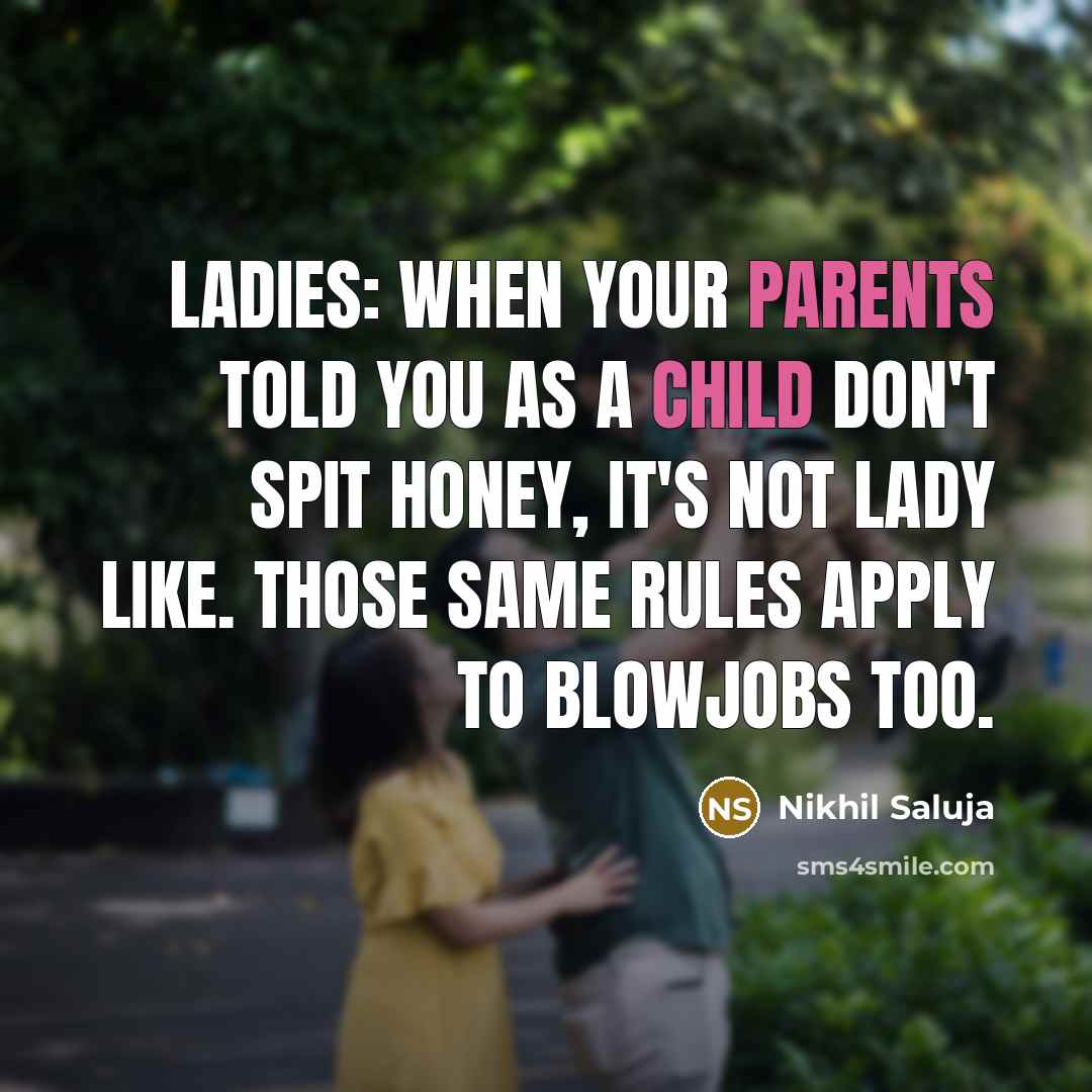 “Ladies: when your parents told you as a child don't…” quote by Nikhil Saluja