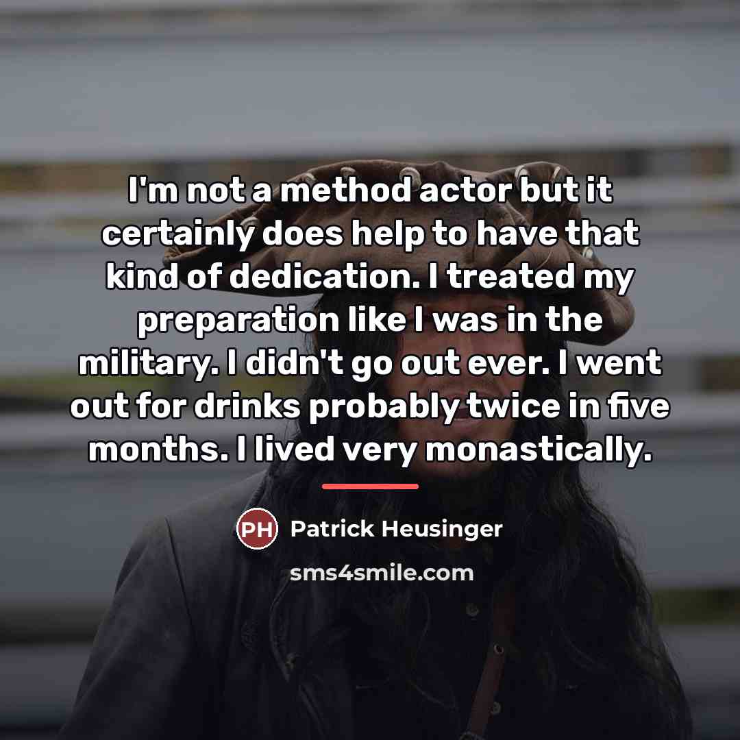 “I'm not a method actor but it certainly does help…” quote by Patrick Heusinger