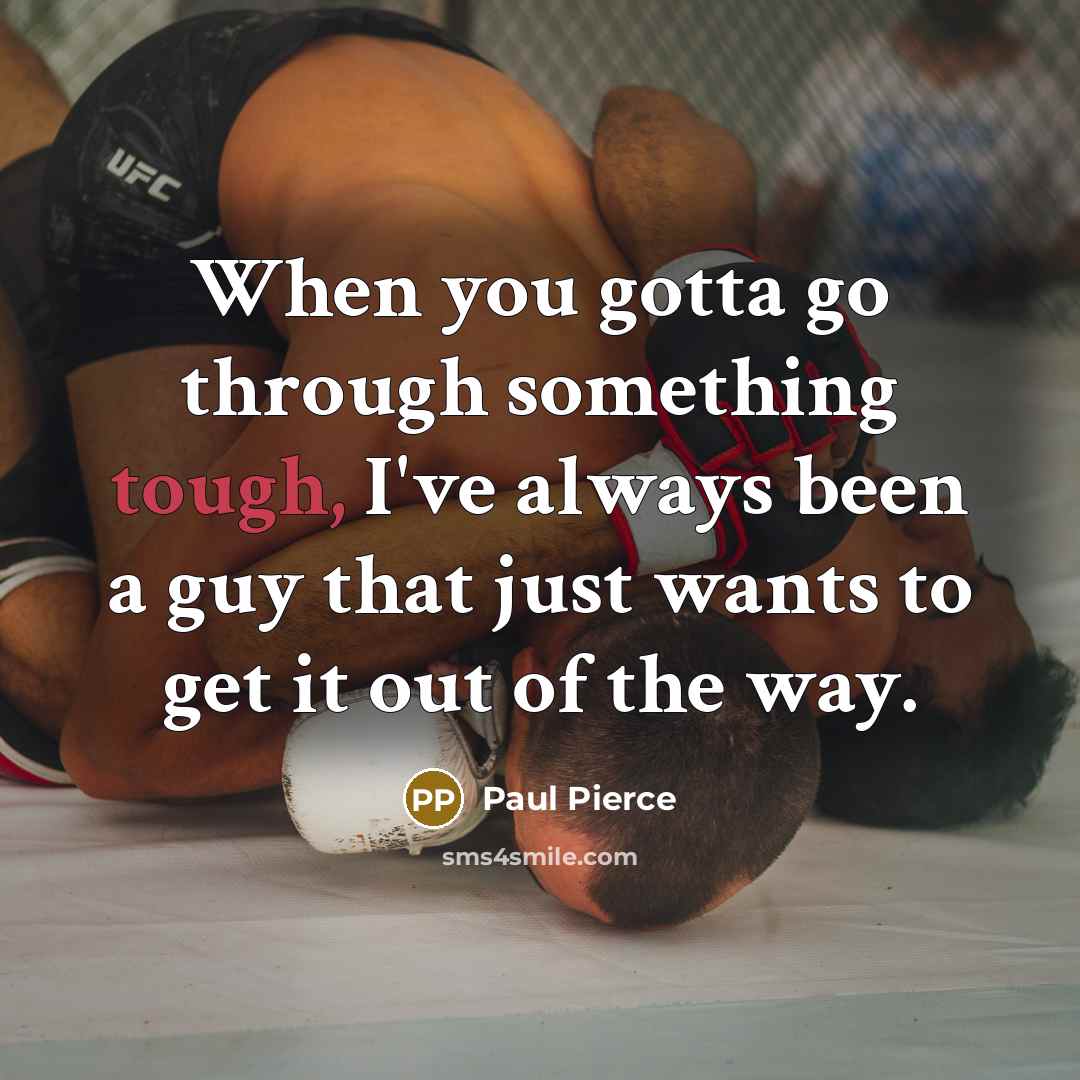 “When you gotta go through something tough, I've always been…” quote by Paul Pierce