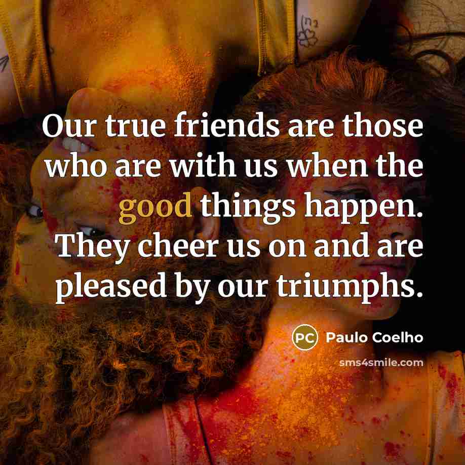 “Our true friends are those who are with us when…” quote by Paulo Coelho