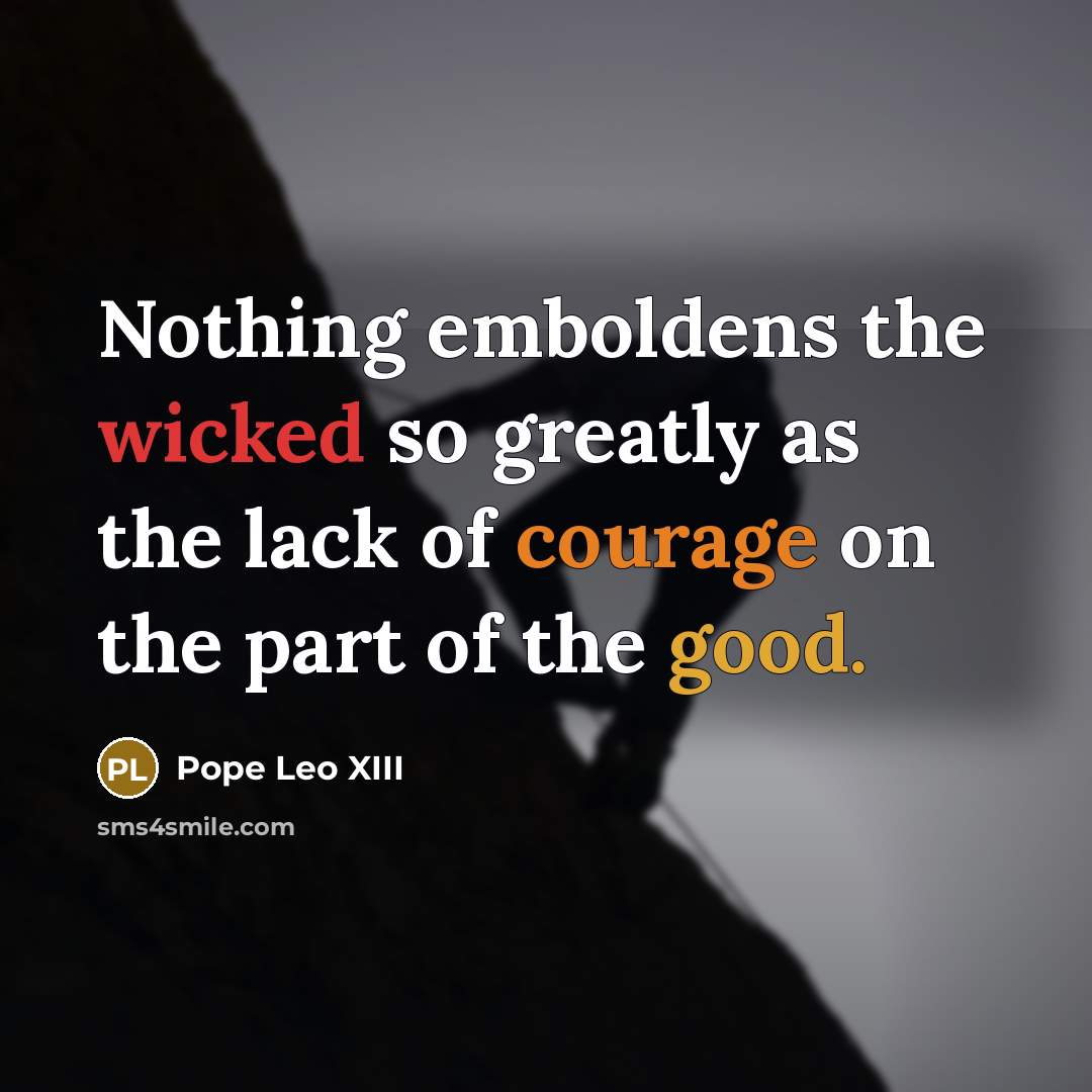 “Nothing emboldens the wicked so greatly as the lack of…” quote by Pope Leo XIII