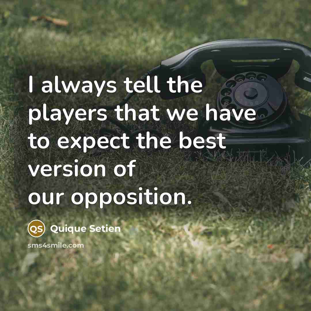 “I always tell the players that we have to expect…” quote by Quique Setien
