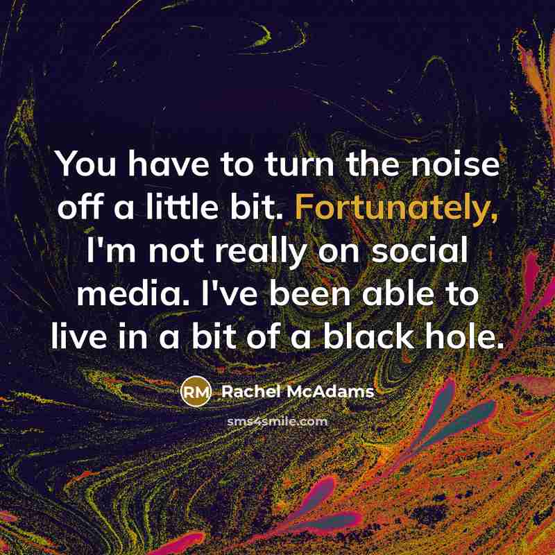 “You have to turn the noise off a little bit.…” quote by Rachel McAdams