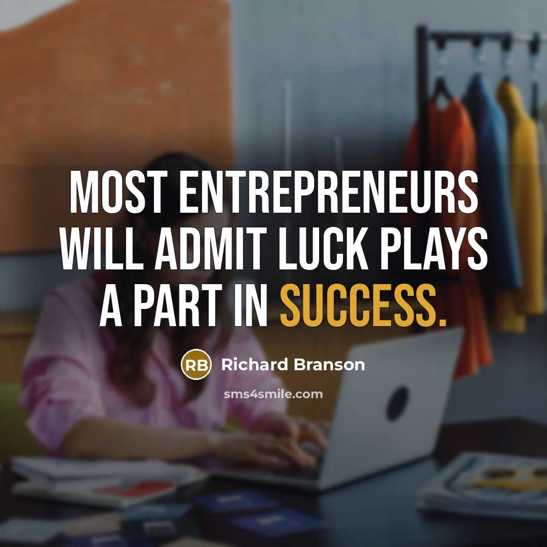“Most entrepreneurs will admit luck plays a part in success.…” quote by Richard Branson