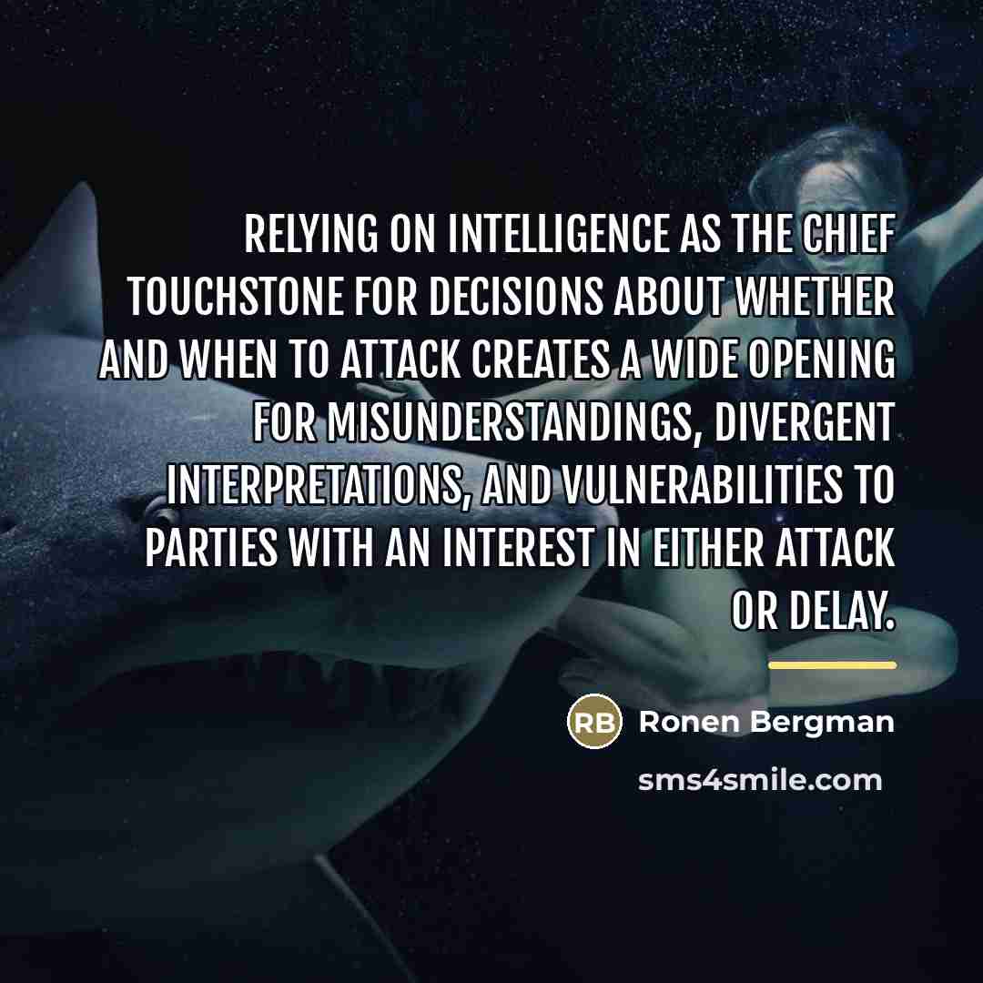 “Relying on intelligence as the chief touchstone for decisions about…” quote by Ronen Bergman