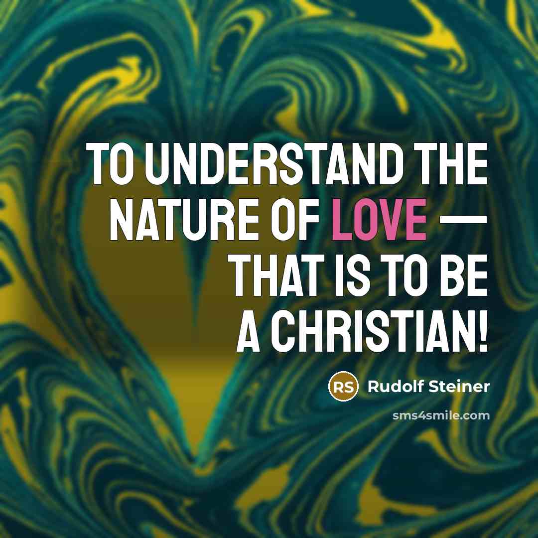 “To understand the nature of love — that is to…” quote by Rudolf Steiner
