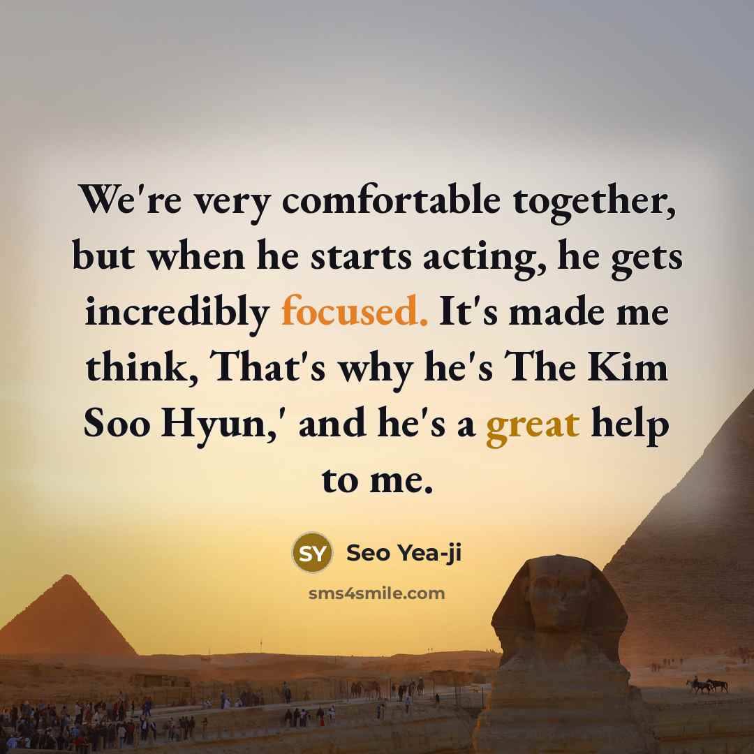 “We're very comfortable together, but when he starts acting, he…” quote by Seo Yea-ji