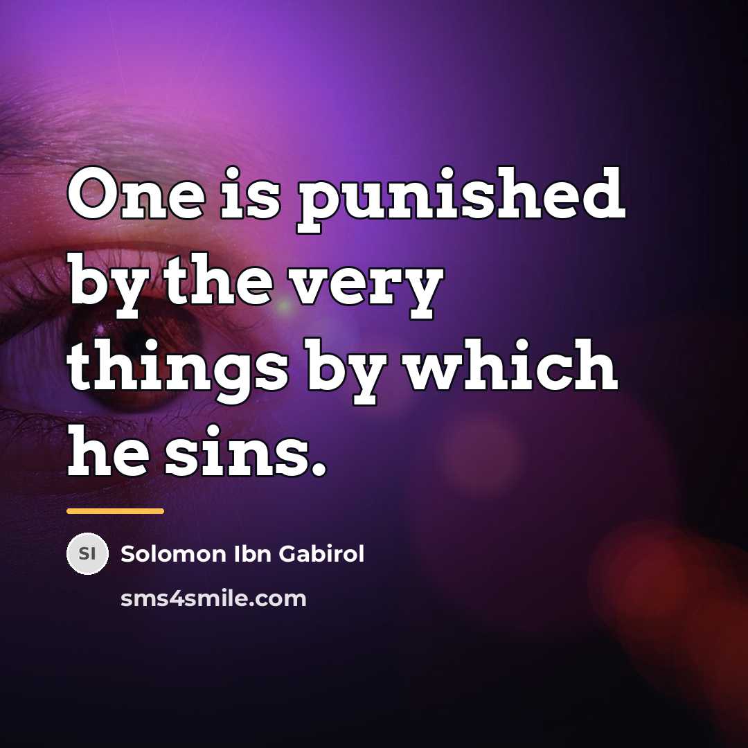 “One is punished by the very things by which he…” quote by Solomon Ibn Gabirol