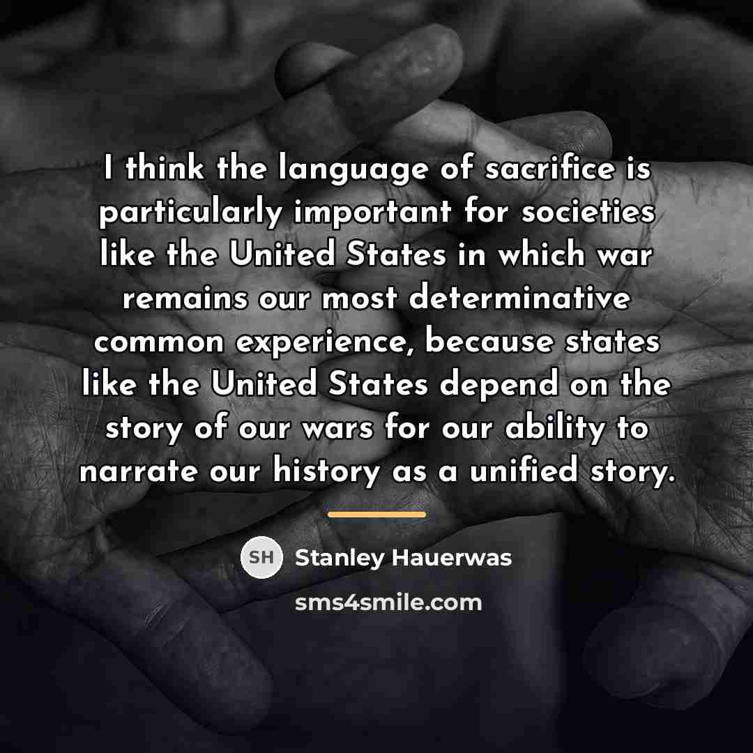 “I think the language of sacrifice is particularly important for…” quote by Stanley Hauerwas
