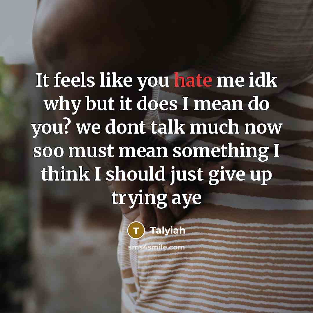 “It feels like you hate me idk why but it…” quote by Talyiah