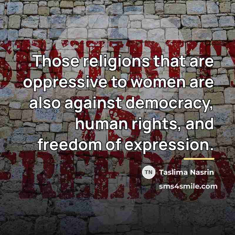 “Those religions that are oppressive to women are also against…” quote by Taslima Nasrin