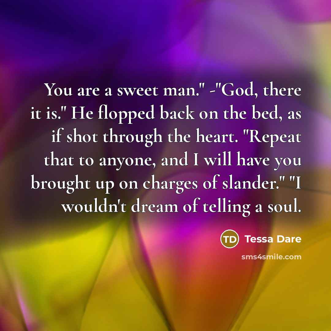 “You are a sweet man." -"God, there it is." He…” quote by Tessa Dare