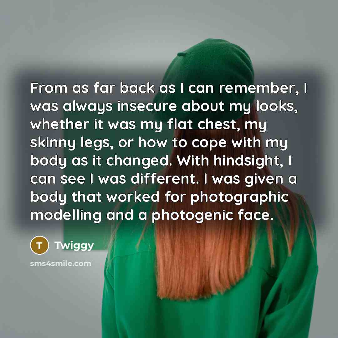 “From as far back as I can remember, I was…” quote by Twiggy