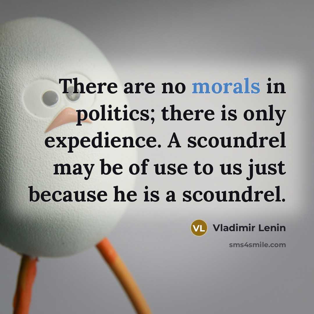 “There are no morals in politics; there is only expedience.…” quote by Vladimir Lenin