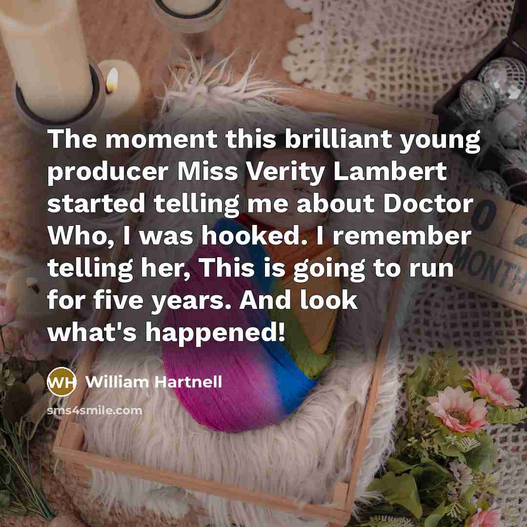 “The moment this brilliant young producer Miss Verity Lambert started…” quote by William Hartnell