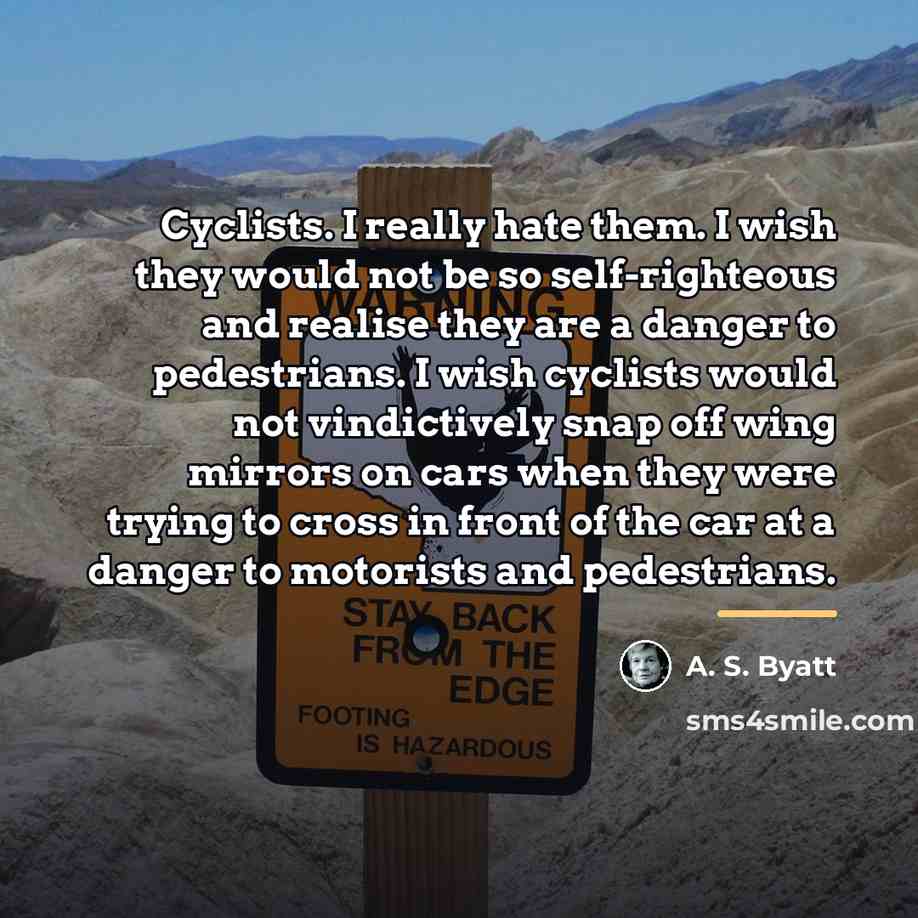 “Cyclists. I really hate them. I wish they would not…” quote by A. S. Byatt