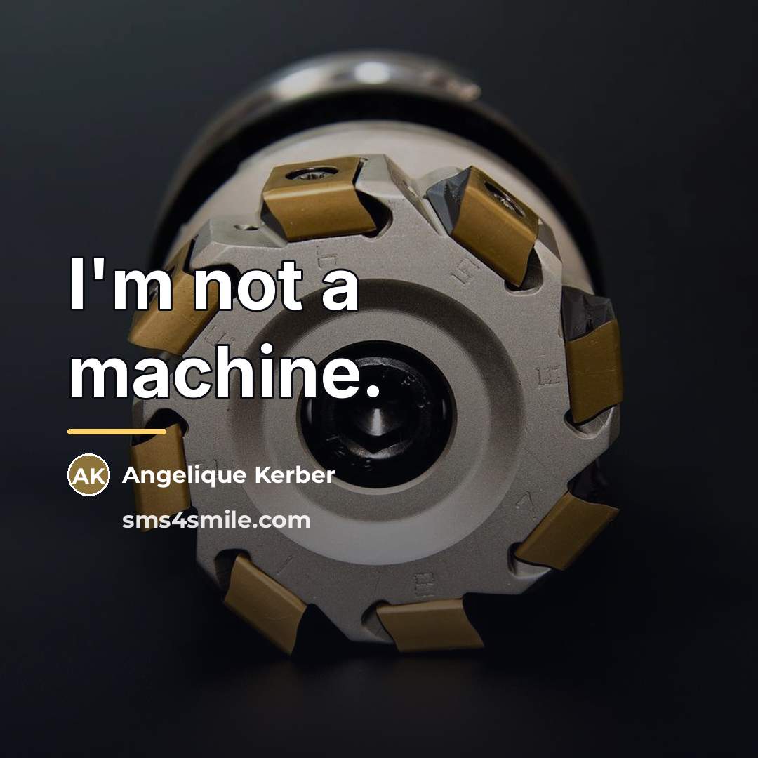 “I'm not a machine.…” quote by Angelique Kerber