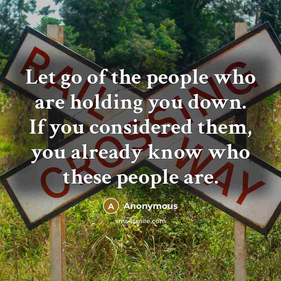 “Let go of the people who are holding you down.…” quote by Anonymous