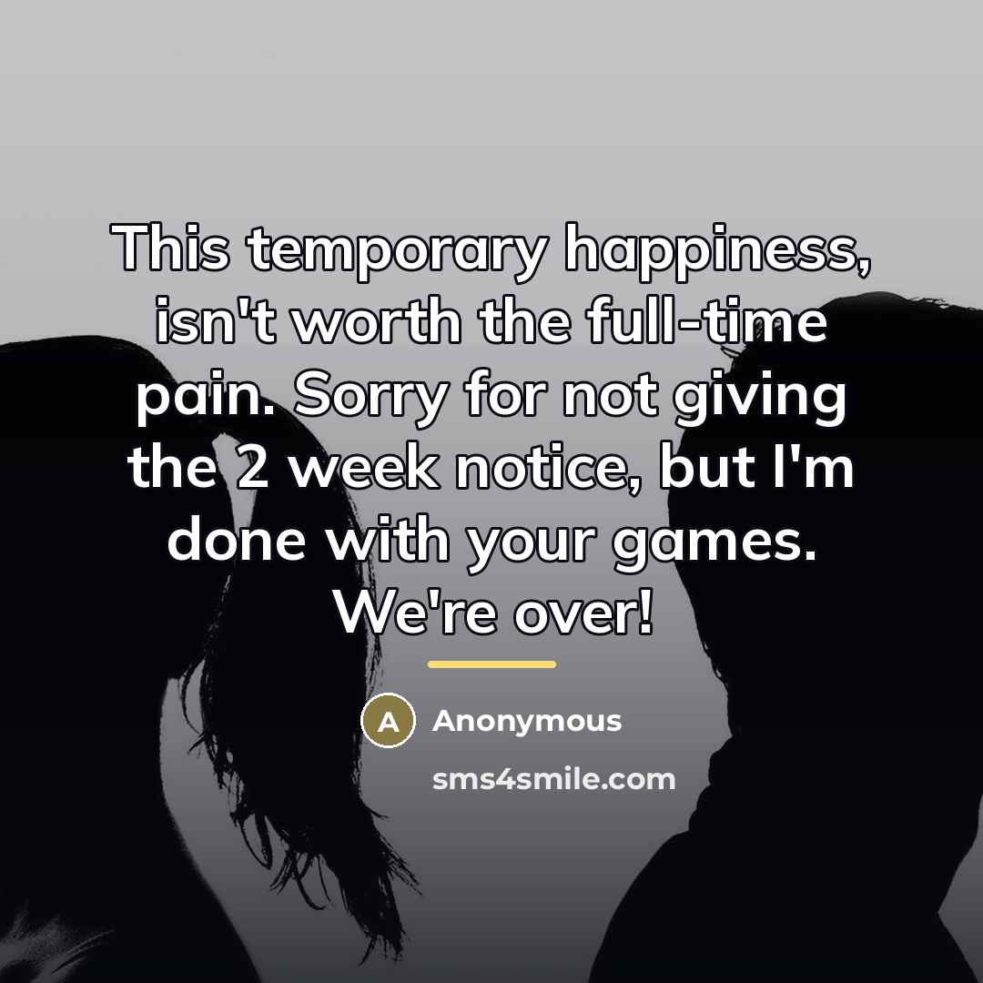 “This temporary happiness, isn't worth the full-time pain. Sorry for…” quote by Anonymous