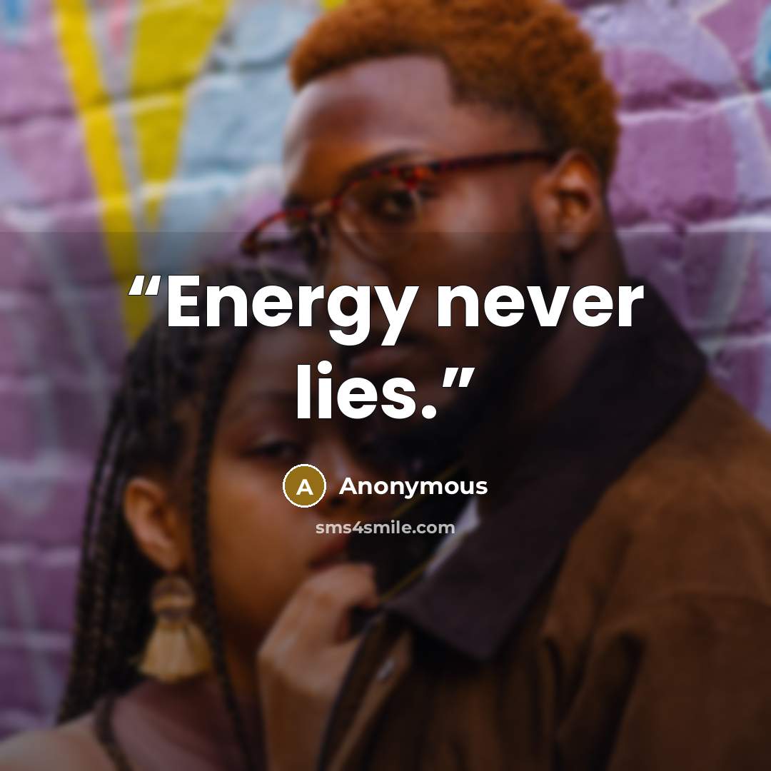 “Energy never lies.” quote by Anonymous