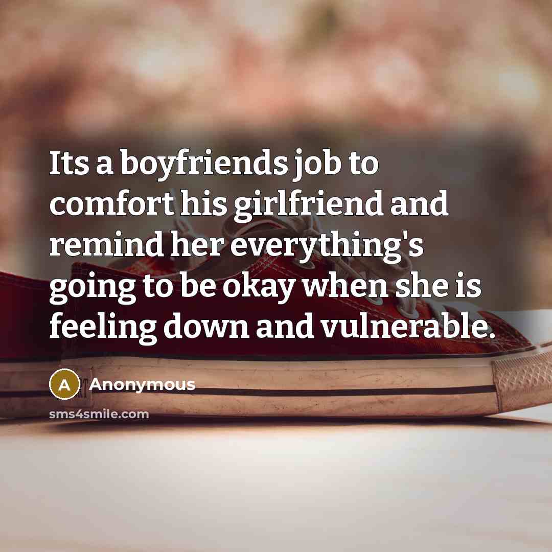 “Its a boyfriends job to comfort his girlfriend and remind…” quote by Anonymous