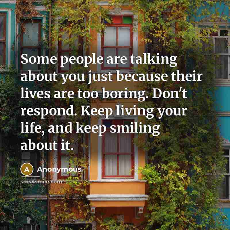 “Some people are talking about you just because their lives…” quote by Anonymous