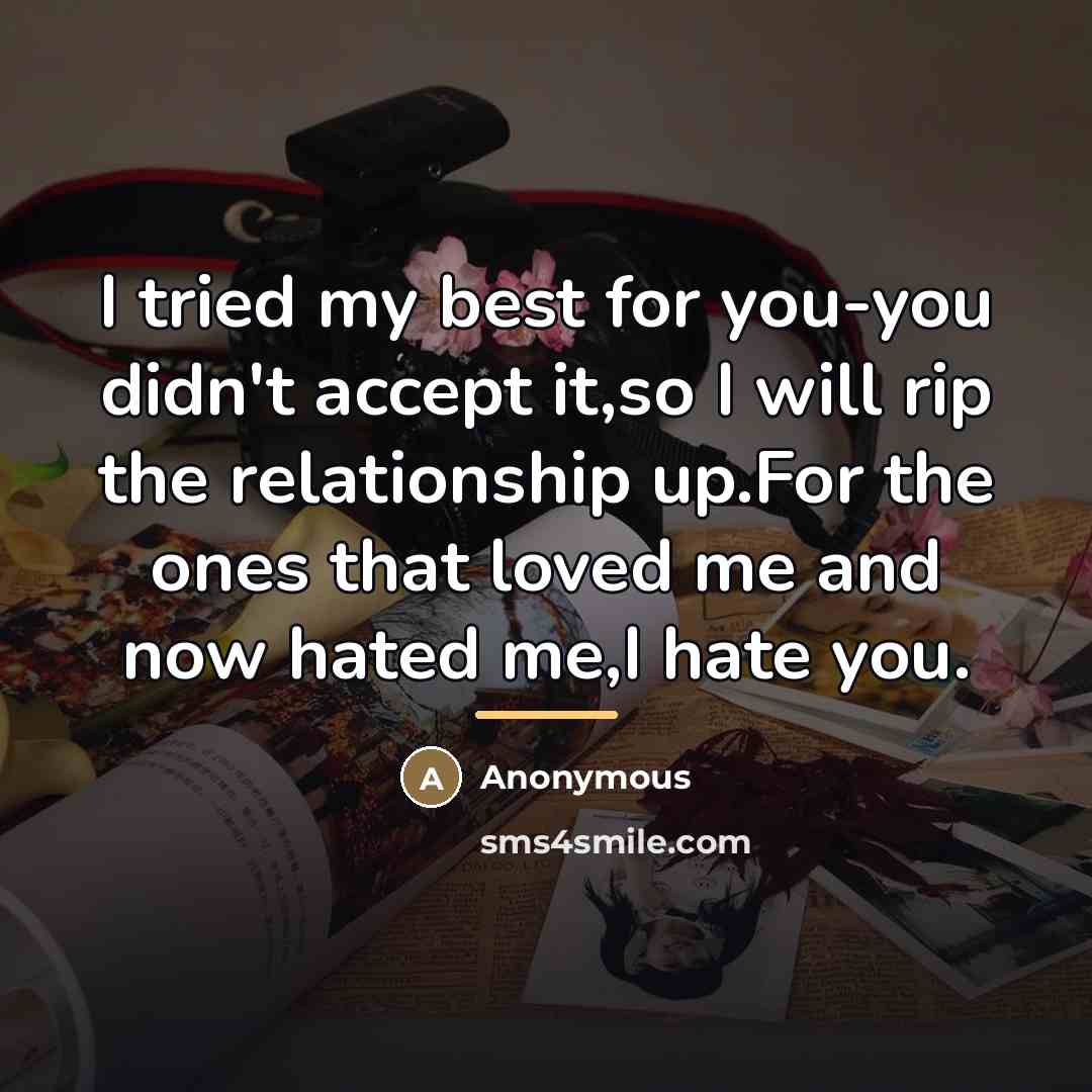 “I tried my best for you-you didn't accept it,so I…” quote by Anonymous