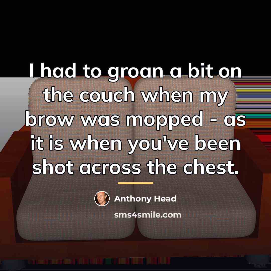 “I had to groan a bit on the couch when…” quote by Anthony Head