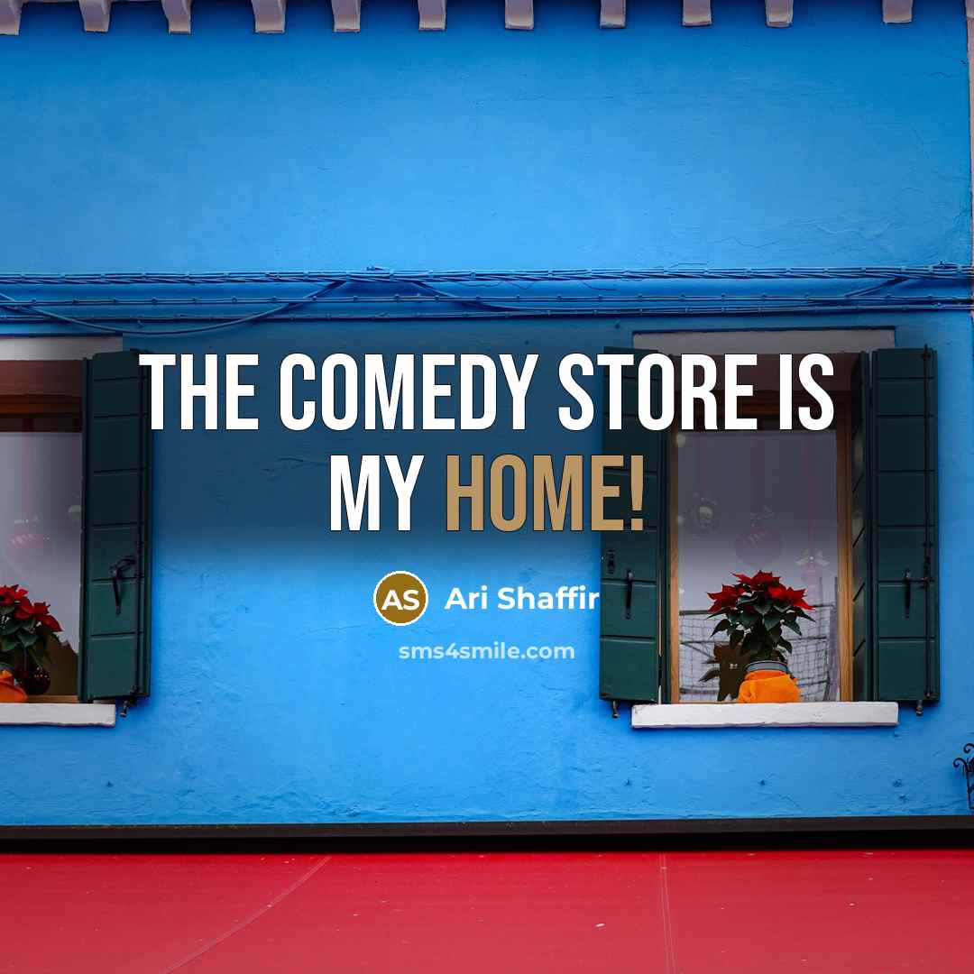 “The Comedy Store is my home!…” quote by Ari Shaffir