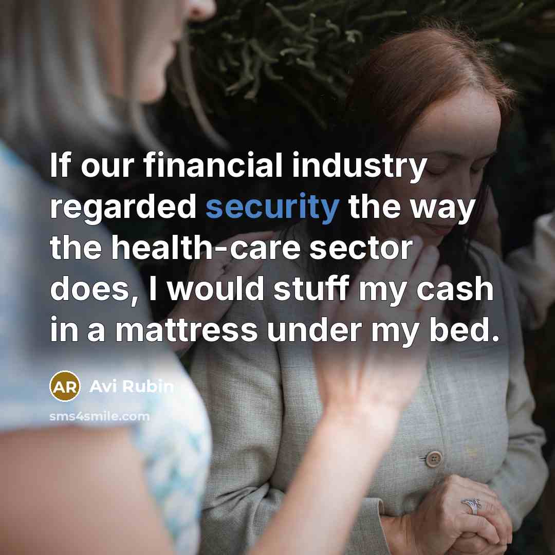 “If our financial industry regarded security the way the health-care…” quote by Avi Rubin