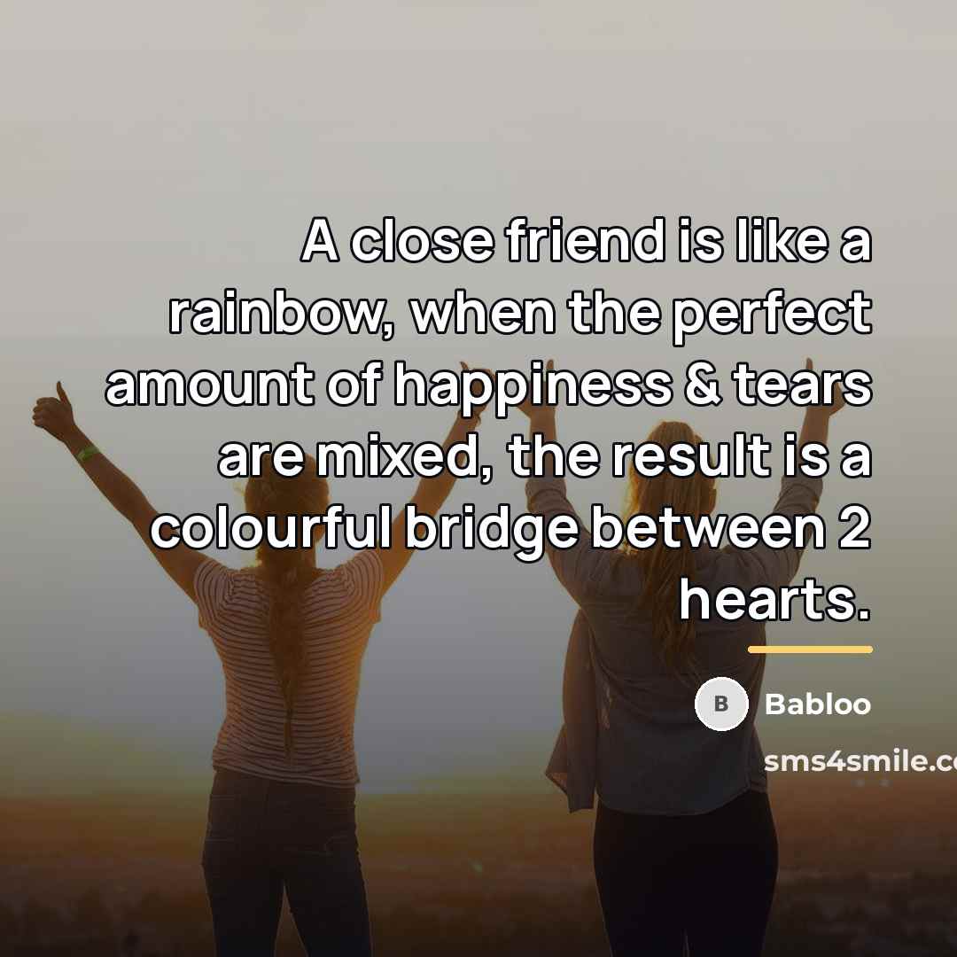 “A close friend is like a rainbow, when the perfect…” quote by Babloo