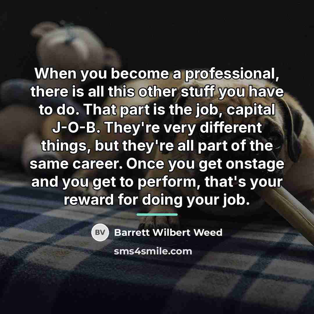 “When you become a professional, there is all this other…” quote by Barrett Wilbert Weed