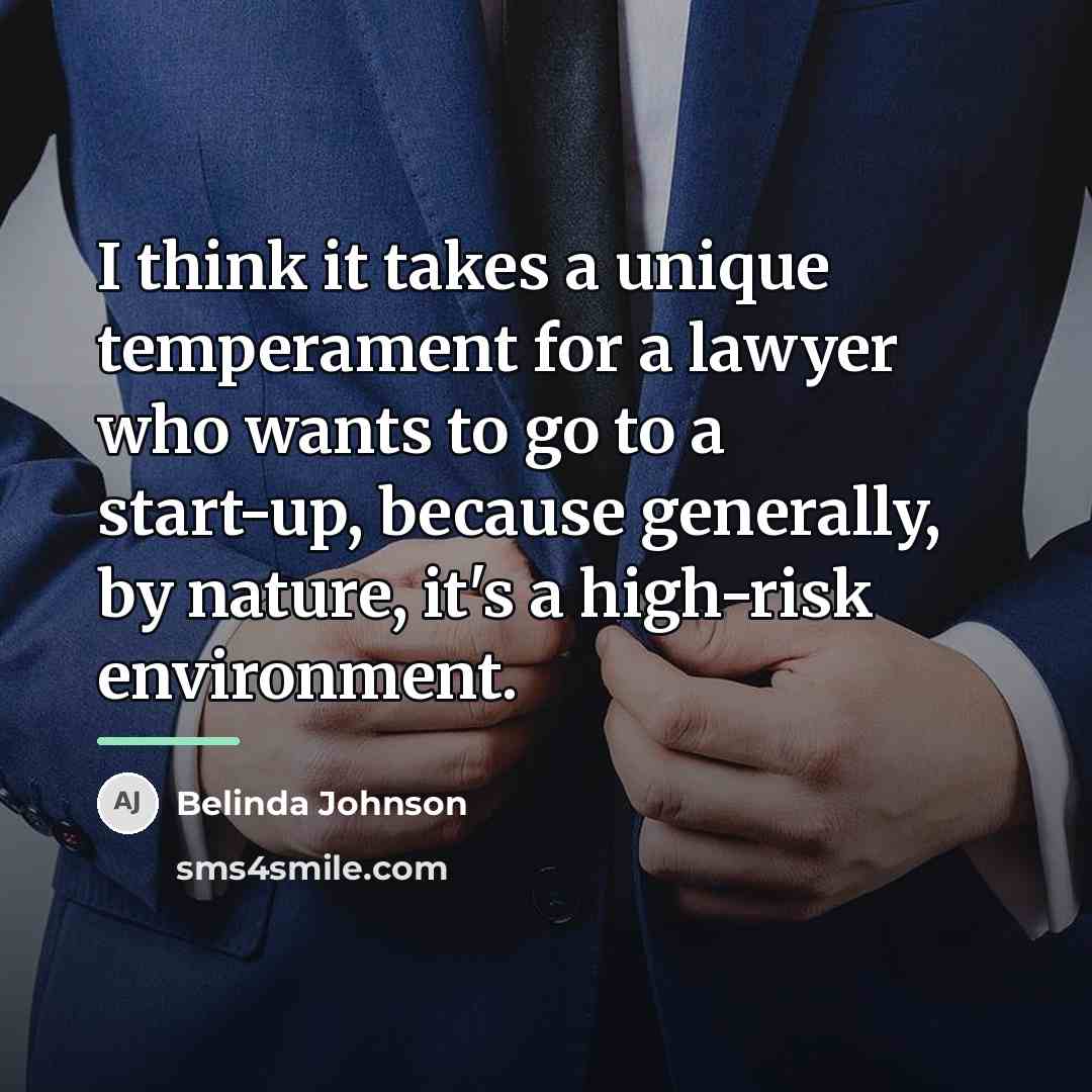 “I think it takes a unique temperament for a lawyer…” quote by Belinda Johnson