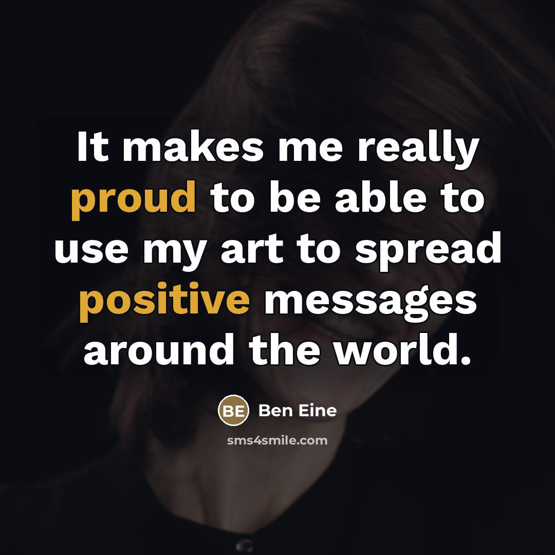 “It makes me really proud to be able to use…” quote by Ben Eine