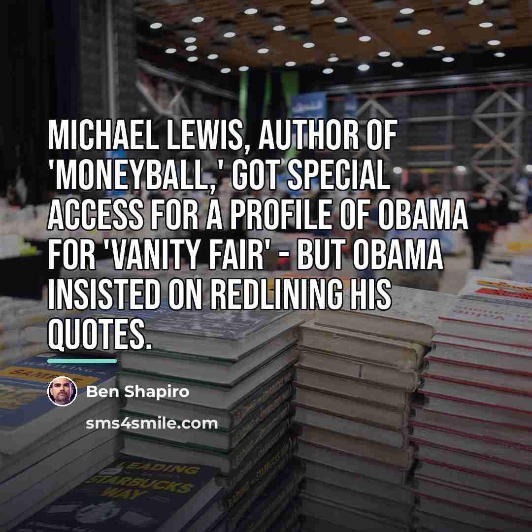 “Michael Lewis, author of 'Moneyball,' got special access for a…” quote by Ben Shapiro