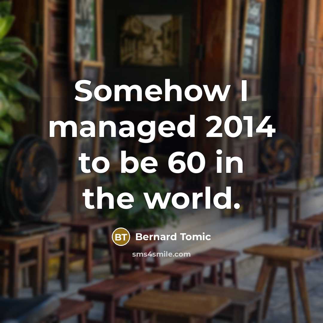 “Somehow I managed 2014 to be 60 in the world.…” quote by Bernard Tomic